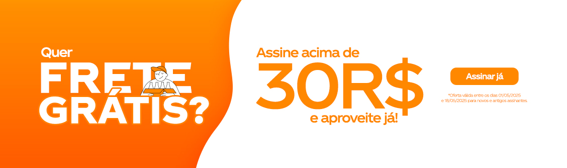 Assine R$30 e ganhe Frete Gráti